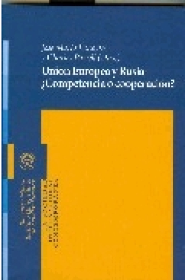 Unión Europea y Rusia. ¿Competencia o cooperación?