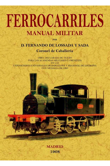 Ferrocarriles. Manual militar por D. Fernando de Lossada y Sada. Coronel de Caballería (Ed. facsímil)