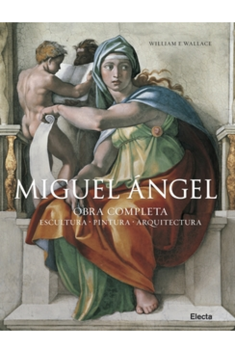 Miguel Ángel. Obra completa. Escultura. Pintura. Arquitectura