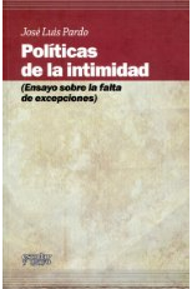 Políticas de la intimidad (Ensayo sobre la falta de excepciones)