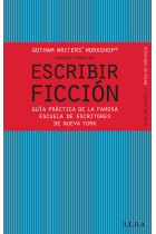 Escribir ficción: guía práctica de la famosa escuela de escritores de Nueva York