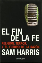 El fin de la fe: religión, terror y el futuro de la razón