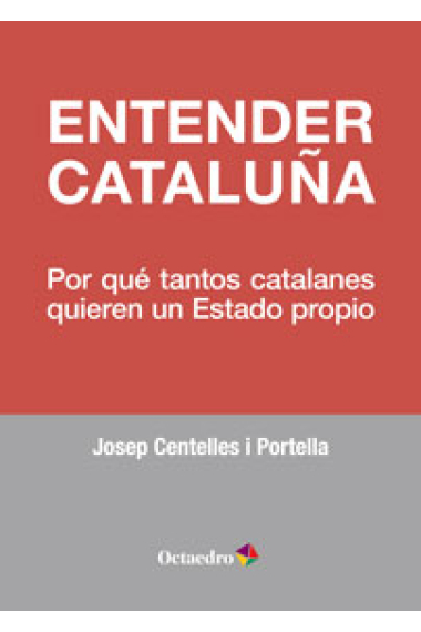 Entender Cataluña. Por qué tantos catalanes quieren un Estado propio