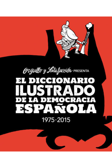 El diccionario ilustrado de la democracia española (Orgullo y Satisfacción)