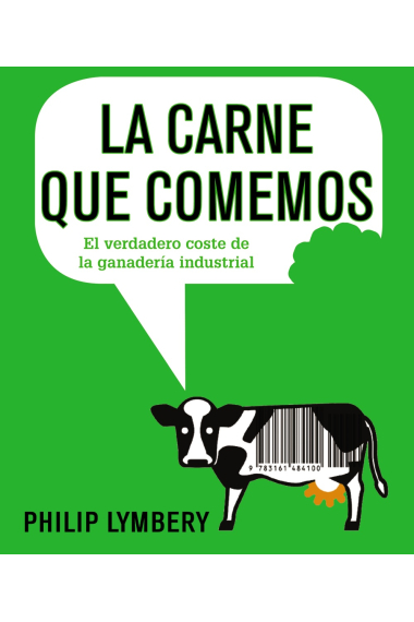 La carne que comemos. El verdadero coste de la ganadería industrial