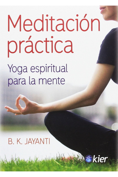 Meditación práctica. Yoga espiritual para la mente