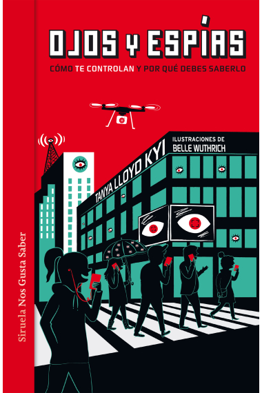 Ojos y espías. Cómo nos vigilan y por qué deberíamos saberlo