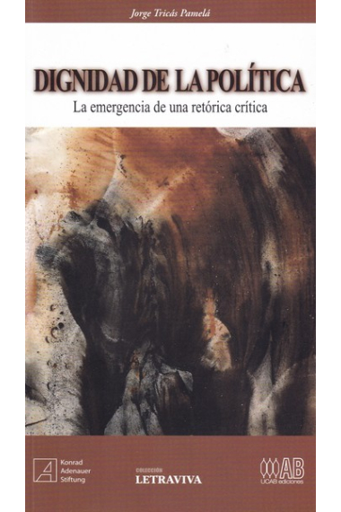 Dignidad de la política. La emergencia de una retórica crítica