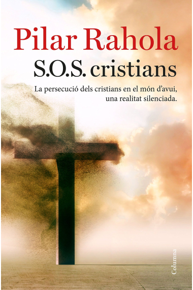 S.O.S. cristians. La persecució dels cristians en el món d'avui, una realitat silenciada