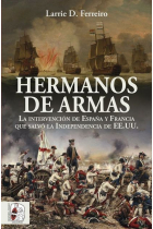 Hermanos de armas. La intervención de España y Francia que salvó la Independencia de Estados Unidos