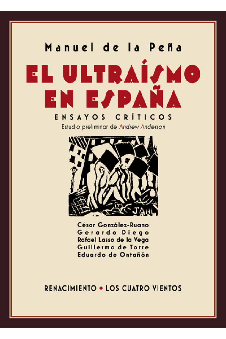 El ultraísmo en España (Ensayos críticos): César González-Ruano / Gerardo Diego / Rafael Lasso de la Vega / Guillermo de Torre / Eduardo de Ontañón