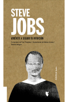 Steve Jobs: Atrévete a seguir tu intuición