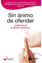 Sin ánimo de ofender. La ofensa como contaminante emocional: estrategias para lograr un territorio interior armónico