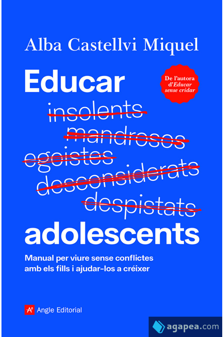 Educar adolescents. Manual per viure sense conflictes amb els fills i ajudar-los a créixer