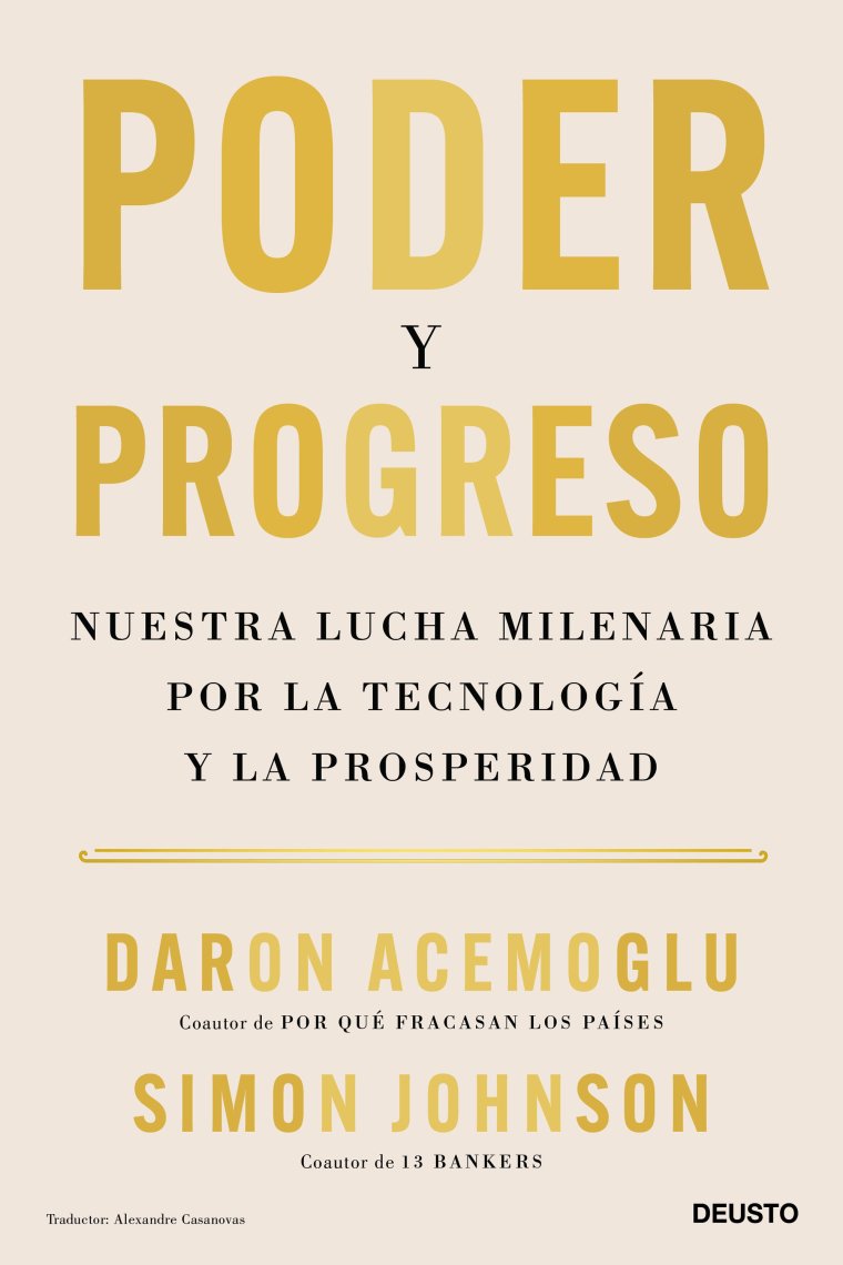 Poder y progreso. Nuestra lucha milenaria por la tecnología y la prosperidad