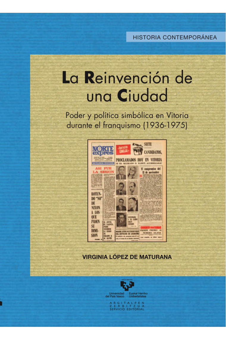 La reinvención de una ciudad. Poder y política simbólica en Vitoria durante el franquismo (1936-1975