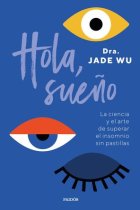 Hola sueño. La ciencia y el arte de superar el insomnio sin pastillas