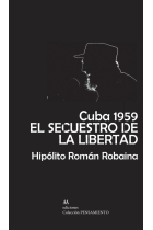 Cuba 1959. El secuestro de la libertad