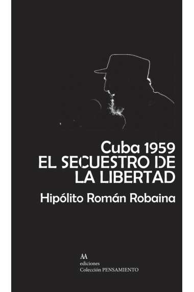 Cuba 1959. El secuestro de la libertad