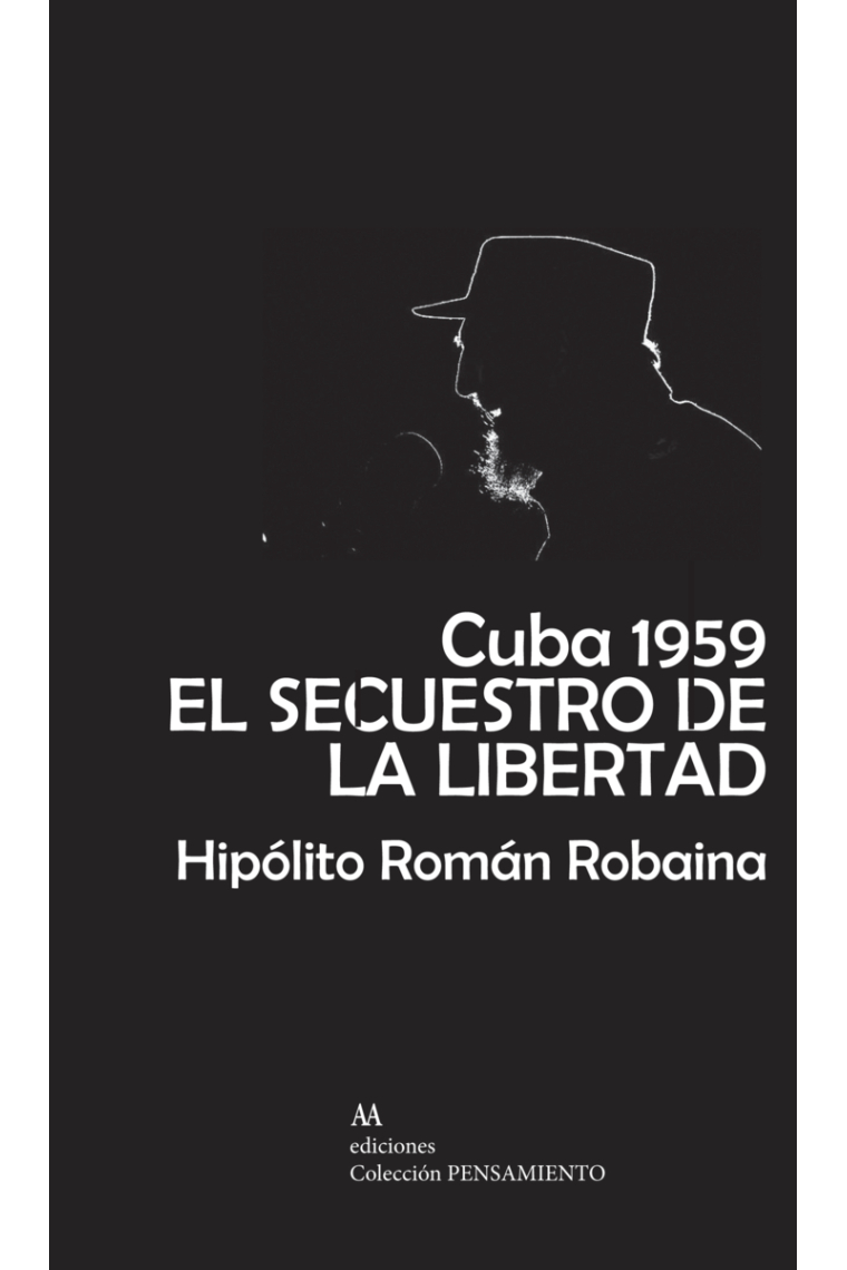 Cuba 1959. El secuestro de la libertad