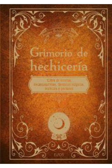 Grimorio de hechicería. Libro de recetas, encantamientos, fórmulas mágicas, hechizos y pociones