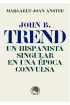 John B. Trend: un hispanista singular en una época convulsa