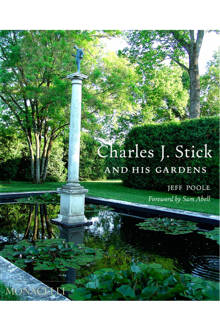 CHARLES J STICK AND HIS GARDENS