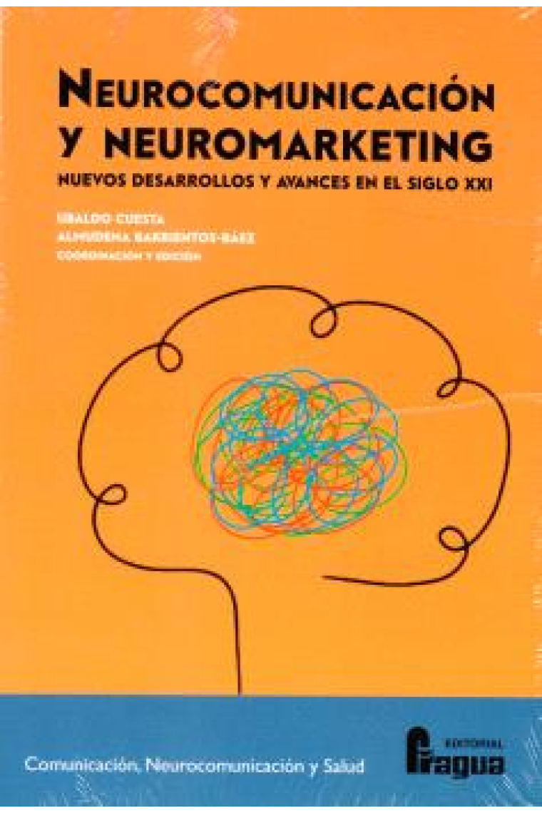 Neurocomunicacion y neuromarketing. Nuevos desarrollos y avances en el Siglo XXI