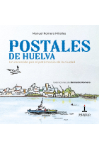 POSTALES DE HUELVA RECORRIDO POR EL PATRIMONIO DE LA CIUDAD