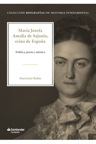 María Josefa Amalia de Sajonia, reina de España. Política, poeta y mística