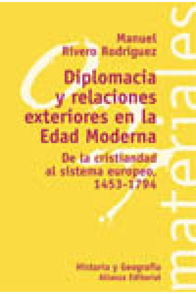 Diplomacia y relaciones exteriores en la edad moderna. De la cristiandad al sistema europeo 1453-1794