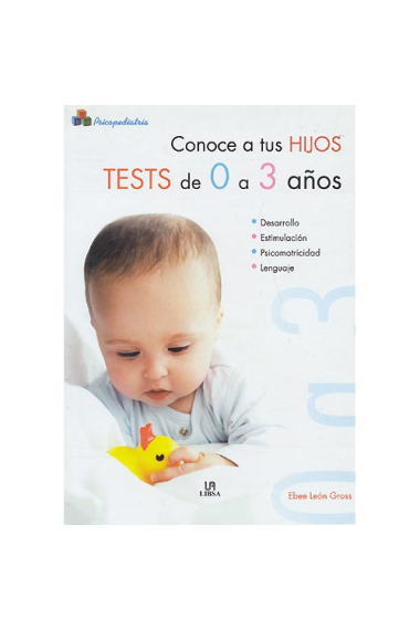 Conoce a tus hijos. Tests de 0 A 3 años