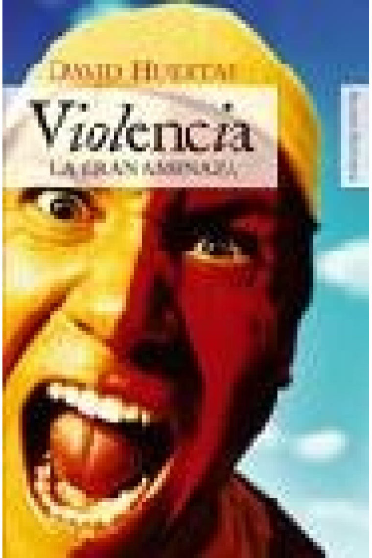 Violencia. La gran amenaza