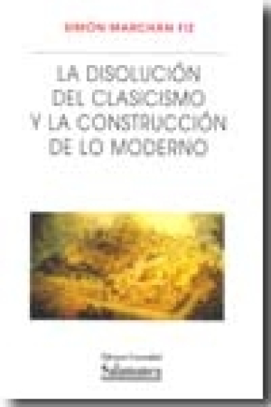 La disolución del clasicismo y la construcción de lo moderno