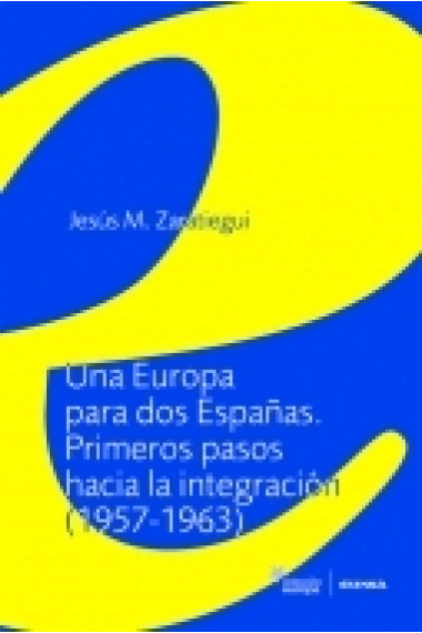 Una Europa para dos Españas. Primeros pasos hacia la integración (1957-1963)