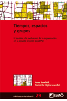 Tiempos espacios y grupos : El análisis y la evaluación de la organización en la escuela infantil : DAVOPSI