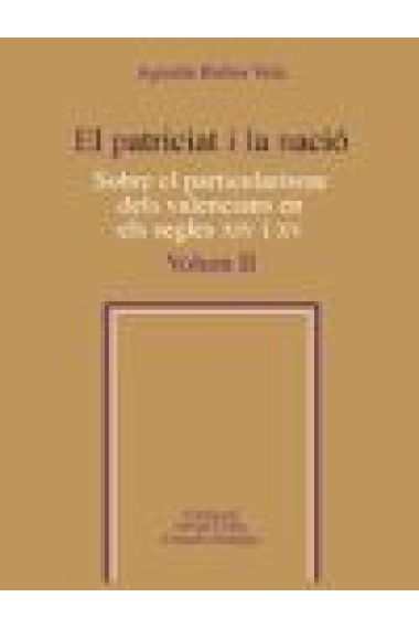 El patriciat i la nació. Sobre el particularisme dels valencians en els segles XIV i XV. Volum II