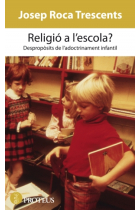 Religió a l'escola ?. Despropòsits de l' adoctrinament infantil