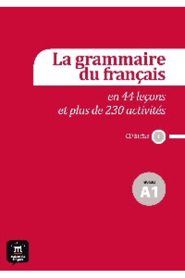 La grammaire du français en 44 leçons et 230 activités - Niveau A1 + CD Audio