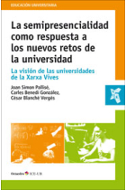 La semipresencialidad como respuesta a los nuevos retos de la universidad. La visión de la suniversidades de la Xarxa Vives