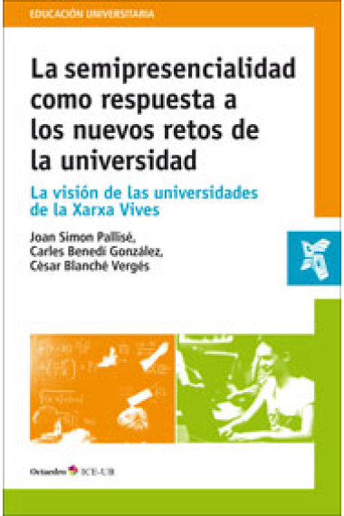 La semipresencialidad como respuesta a los nuevos retos de la universidad. La visión de la suniversidades de la Xarxa Vives