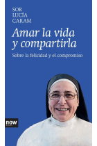 Amar la vida y compartirla: sobre la felicidad y el compromiso