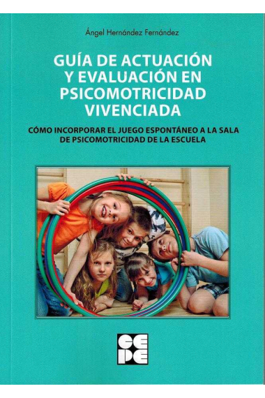 Guía de Actuación y Evaluación en Psicomotricidad Vivenciada.