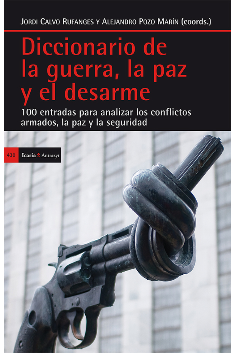 Diccionario de la guerra, la paz y el desarme. 100 entradas para analizar los conflictos armados, la paz y la seguridad