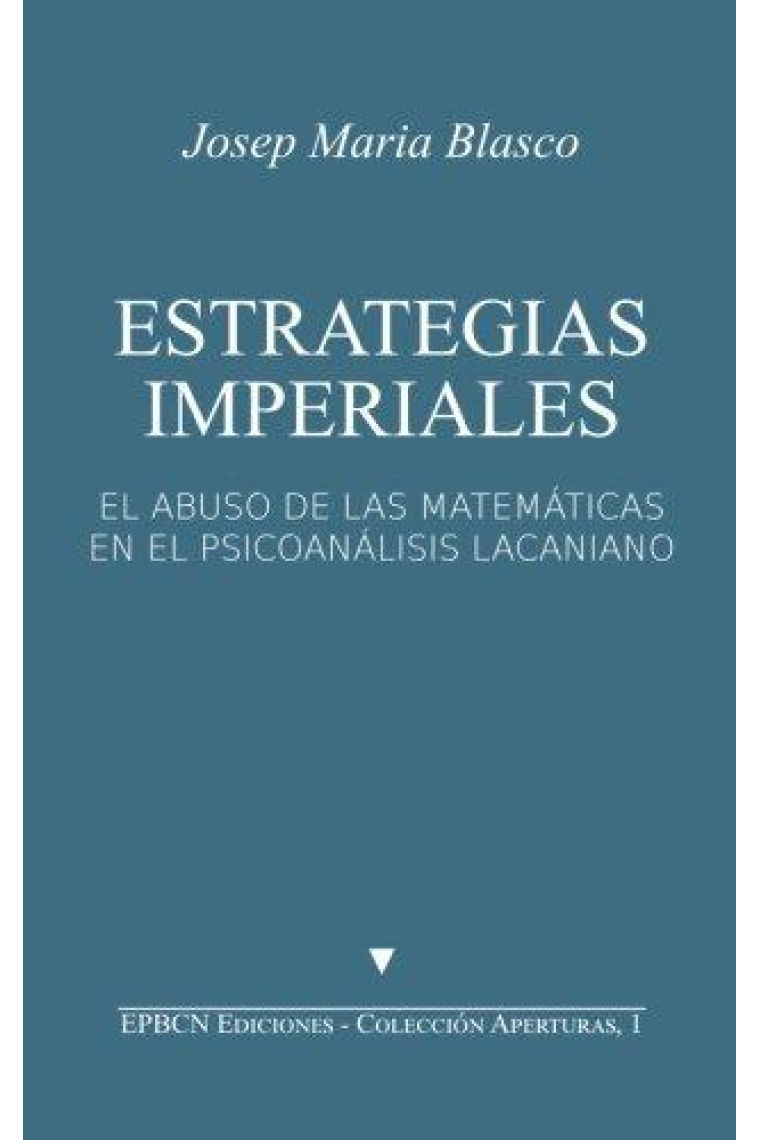 Estrategias imperiales. El abuso de las matemáticas en el psicoanálisis lacanianao