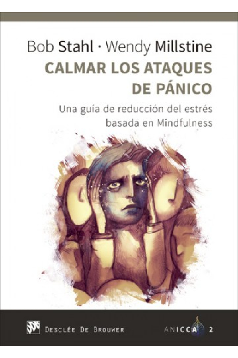 Calmar los ataques de panico. Una guia de reduccion del estres basada en Mindfulness