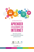 Aprender a relacionarse con internet. Cómo hacer que niños y jóvenes desarrollen relaciones positivas en la red