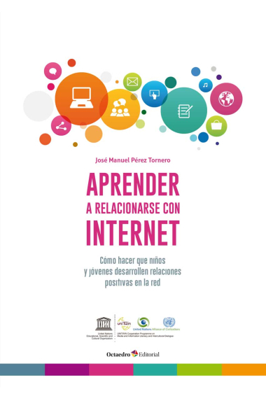 Aprender a relacionarse con internet. Cómo hacer que niños y jóvenes desarrollen relaciones positivas en la red