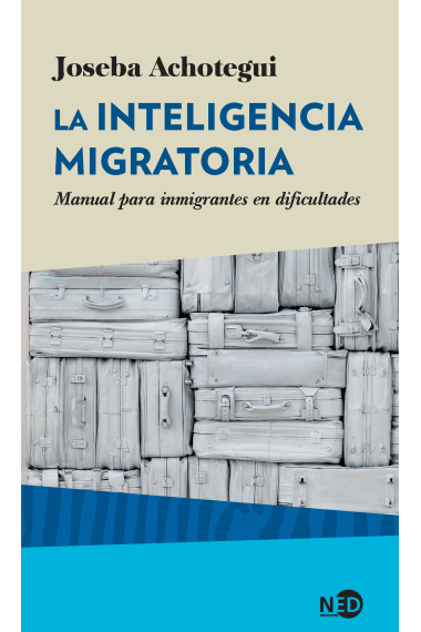 La inteligencia migratoria. Manual para inmigrantes en dificultades