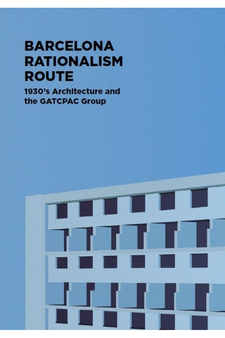 Barcelona Rationalism Route. 1930's Architecture and the GATCPAC Group